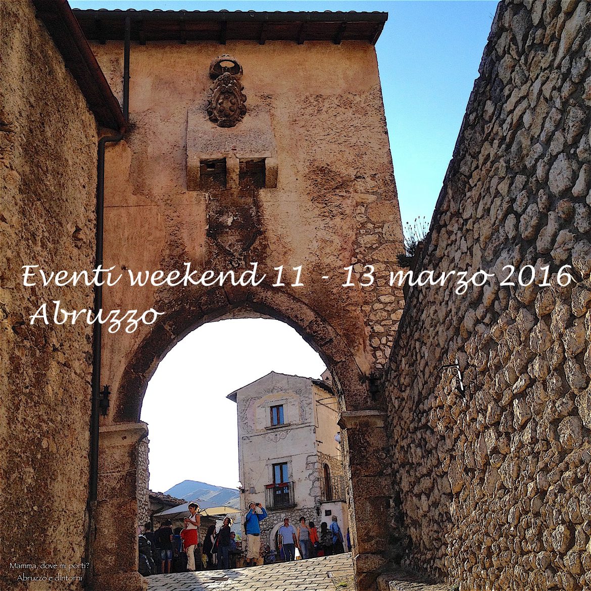 Eventi weekend 11 – 13 marzo 2016 | Mamma, dove mi porti? Abruzzo e dintorni