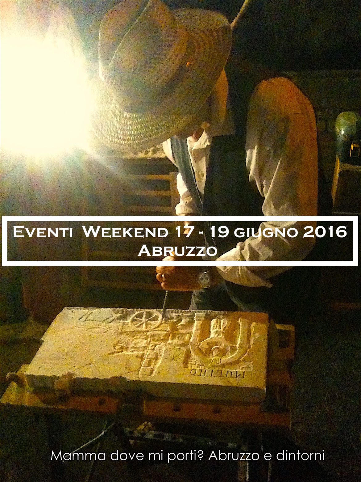 Eventi per famiglie weekend 17 – 19 giugno 2016 | Mamma dove mi porti? Abruzzo e dintorni