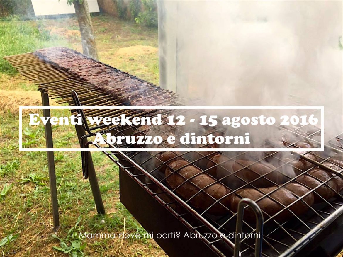 Eventi per famiglie in Abruzzo weekend 12 – 15 agosto 2016 | Mamma dove mi porti? Abruzzo e dintorni