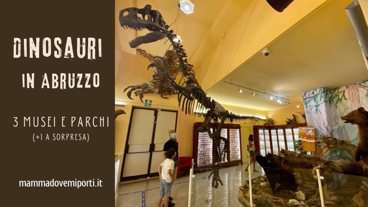 Dinosauri in Abruzzo: 3 musei e parchi (+1 a SORPRESA) tra fossili e storia