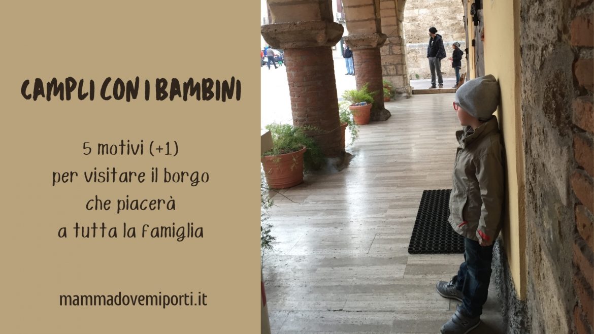 Campli con i bambini:  5 motivi (+1) per visitare il borgo che piacerà a tutta la famiglia
