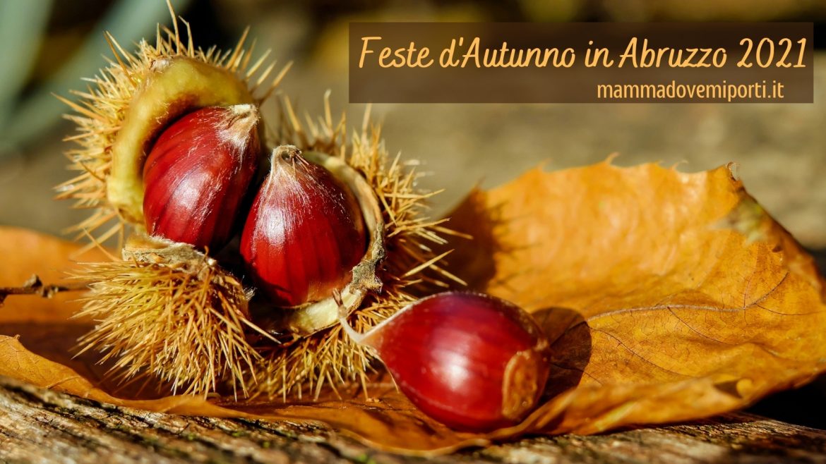 Feste d’Autunno in Abruzzo 2021: sagre di castagne, polenta, vino e olio