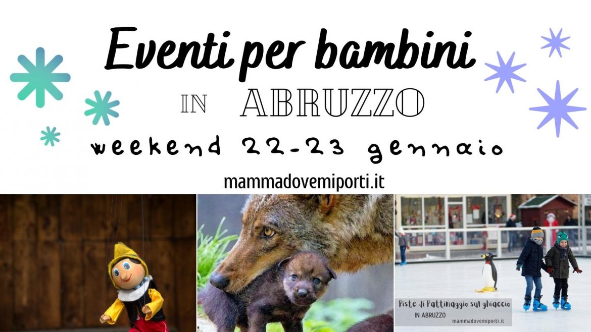 Eventi per bambini in Abruzzo weekend 22-23 gennaio 2022
