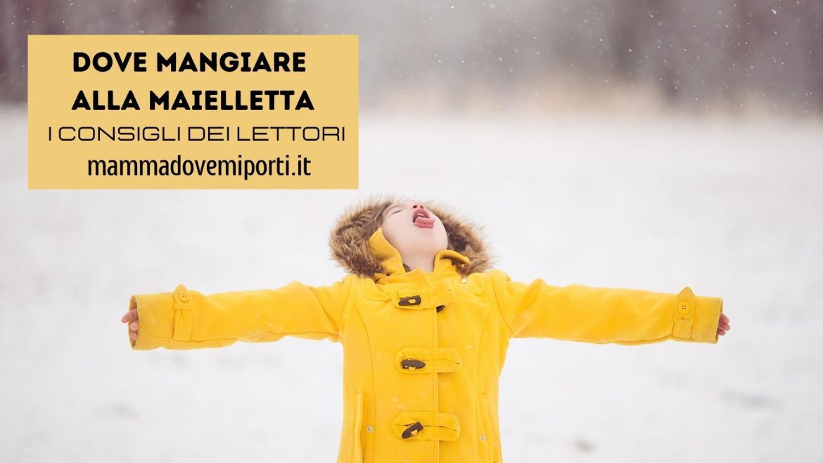 Dove mangiare alla Maielletta: i consigli dei lettori del blog