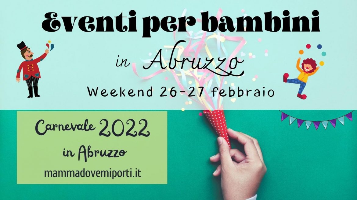 Eventi per bambini in Abruzzo weekend 26-27 febbraio 2022