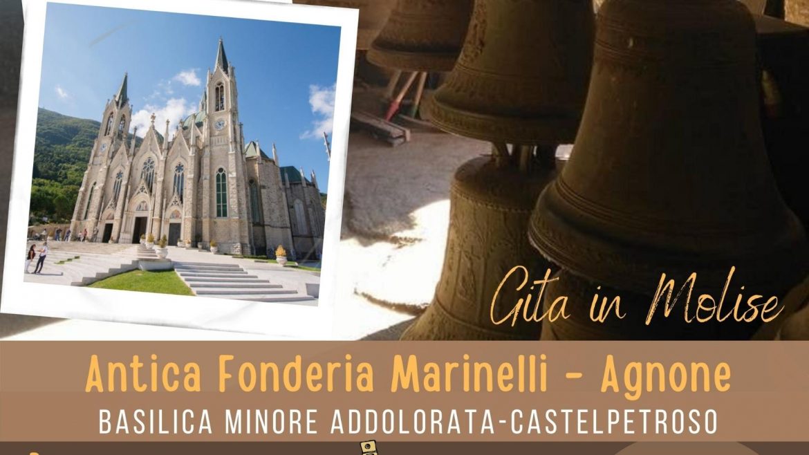 Gita di un giorno in Molise: le campane di Agnone e Castelpetroso