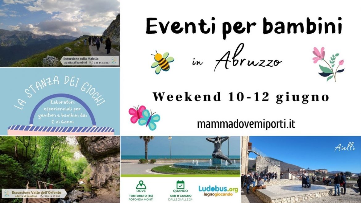 Eventi per bambini in Abruzzo weekend 10-12 giugno 2022