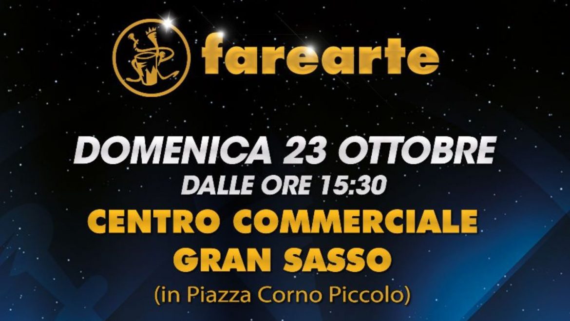 Farearte al Centro Gran Sasso con esibizioni live, giochi, gadget e audizioni