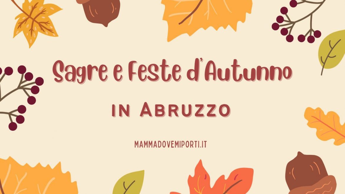 Sagre e Feste d’Autunno 2022 in Abruzzo: castagne, olio e vino