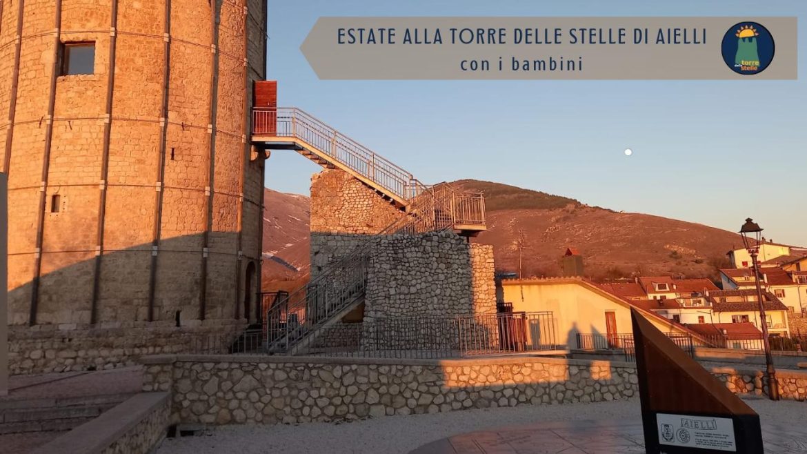 Estate ad Aielli con i bambini con la Torre delle Stelle