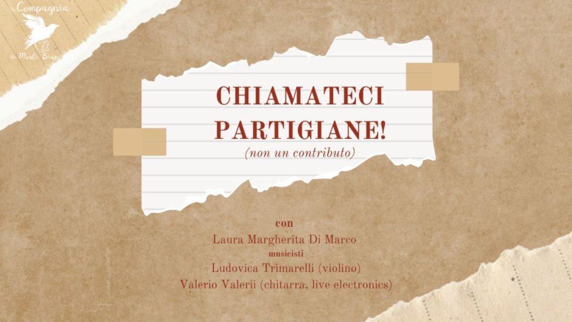 Chiamateci Partigiane il progetto teatrale con il crowdfounding