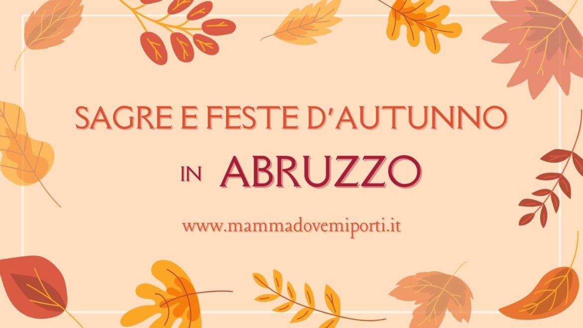 Sagre e Feste d’Autunno 2023 in Abruzzo: castagne, olio e vino