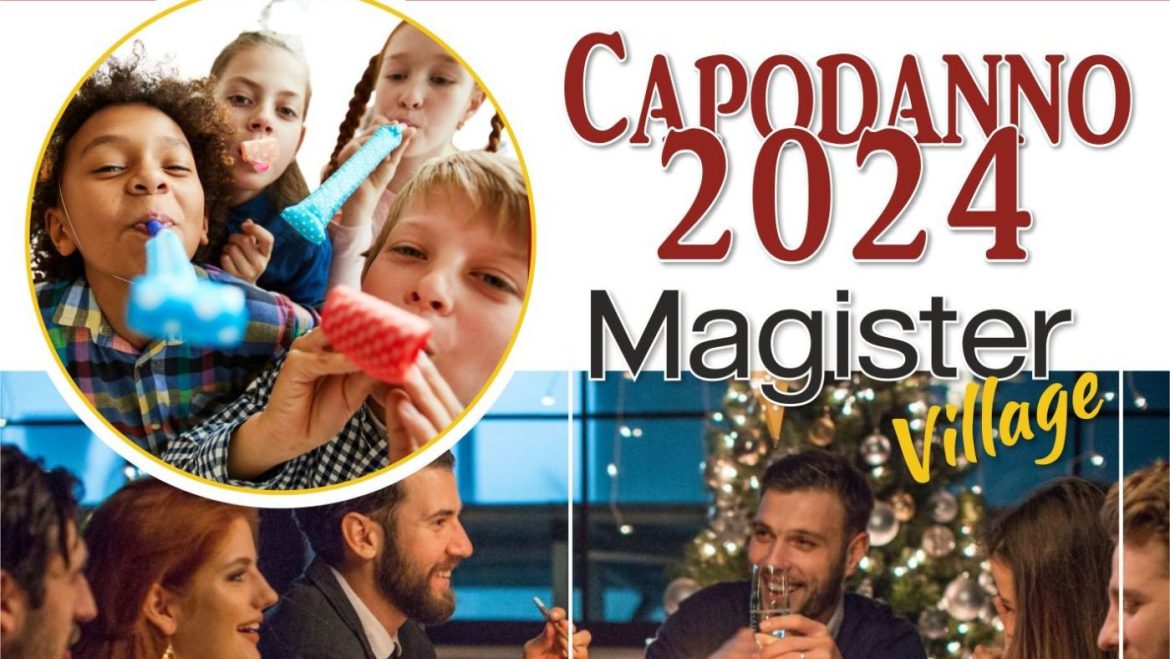 Capodanno 2024 al Magister Village cena spettacolo e animazione per i bimbi