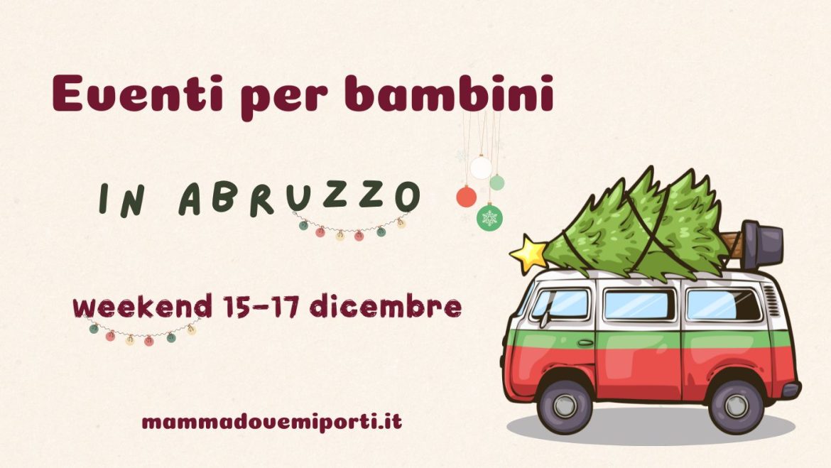 Eventi per bambini in Abruzzo weekend 15-17 dicembre 2023