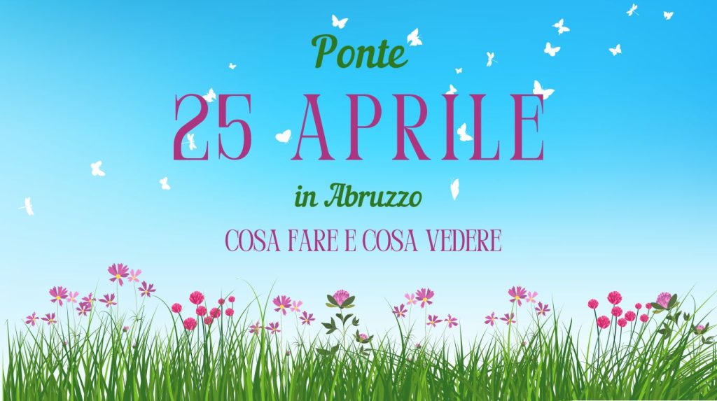 Ponte 25 aprile 2024 in Abruzzo con i bambini cosa fare e cosa vedere