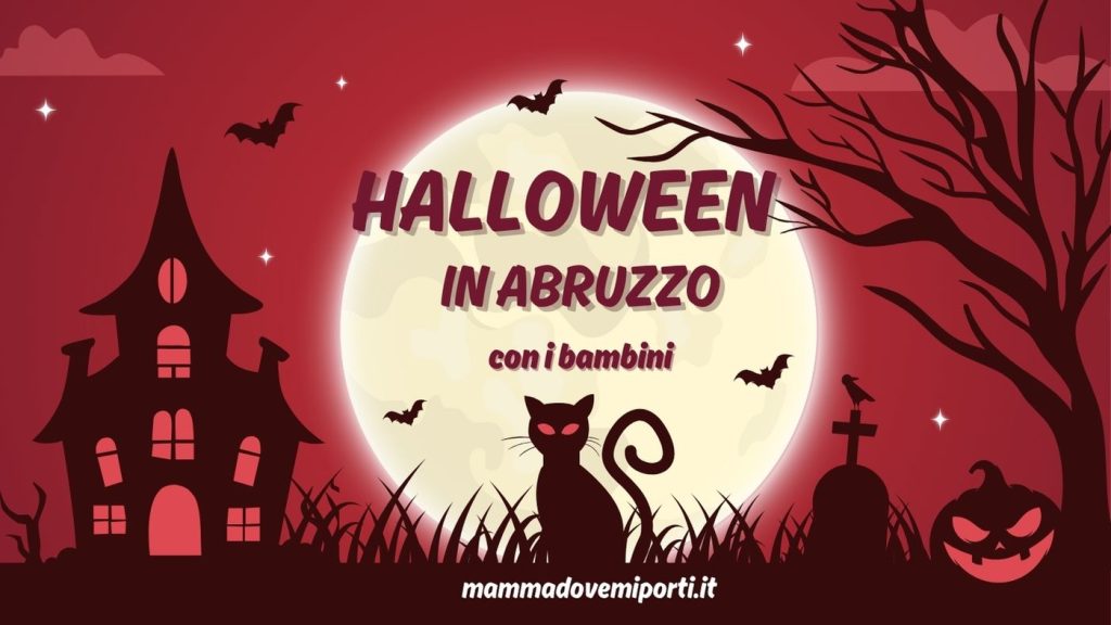 Halloween in Abruzzo 2024 con i bambini cosa fare e cosa vedere