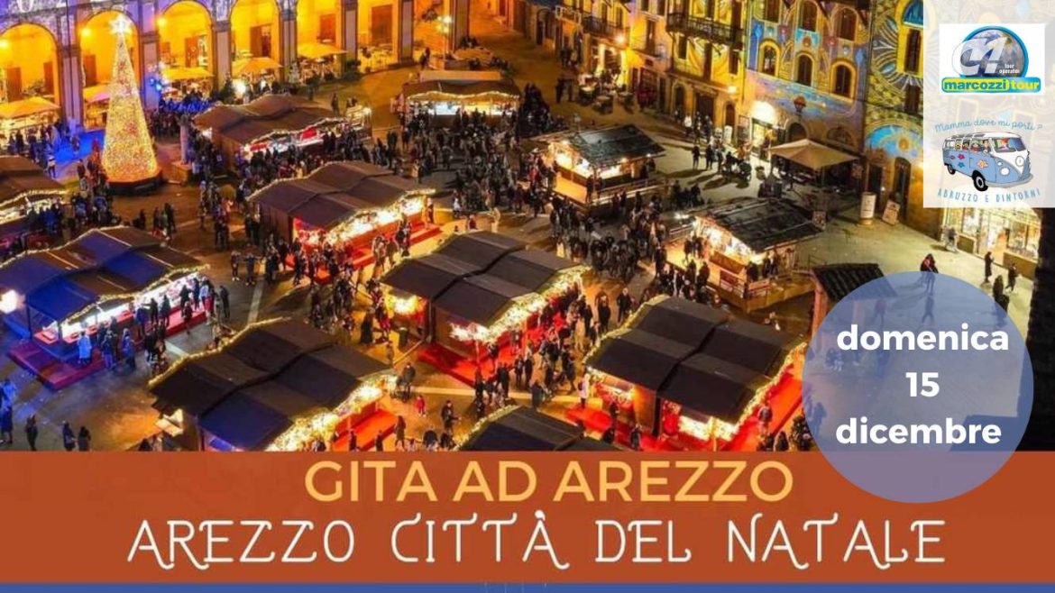 Arezzo città del Natale gita in pullman da Teramo di Marcozzi Tour