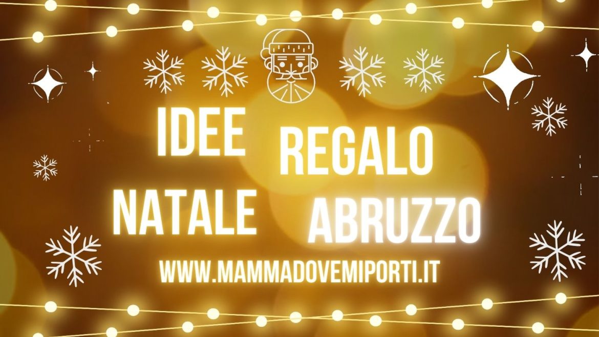 40 Idee Regalo Natale Abruzzo esperienze, laboratori, corsi, tipicità