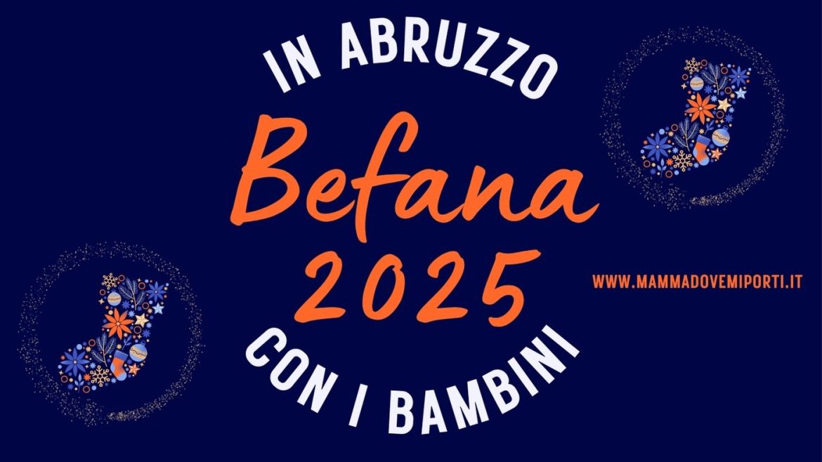 Befana 2025 in Abruzzo con i bambini gli eventi del lungo weekend