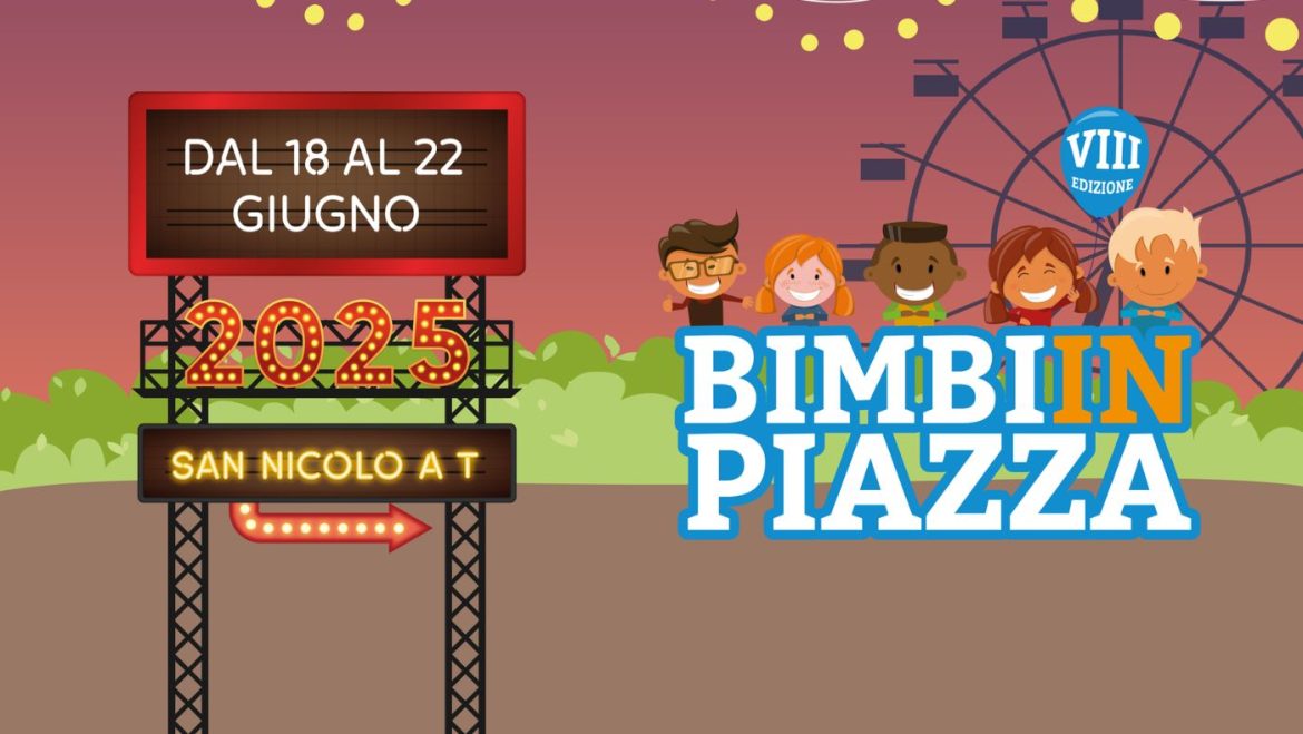 Bimbi in Piazza 2025 a San Nicolò a Tordino il programma completo: musical, gonfiabili, street food