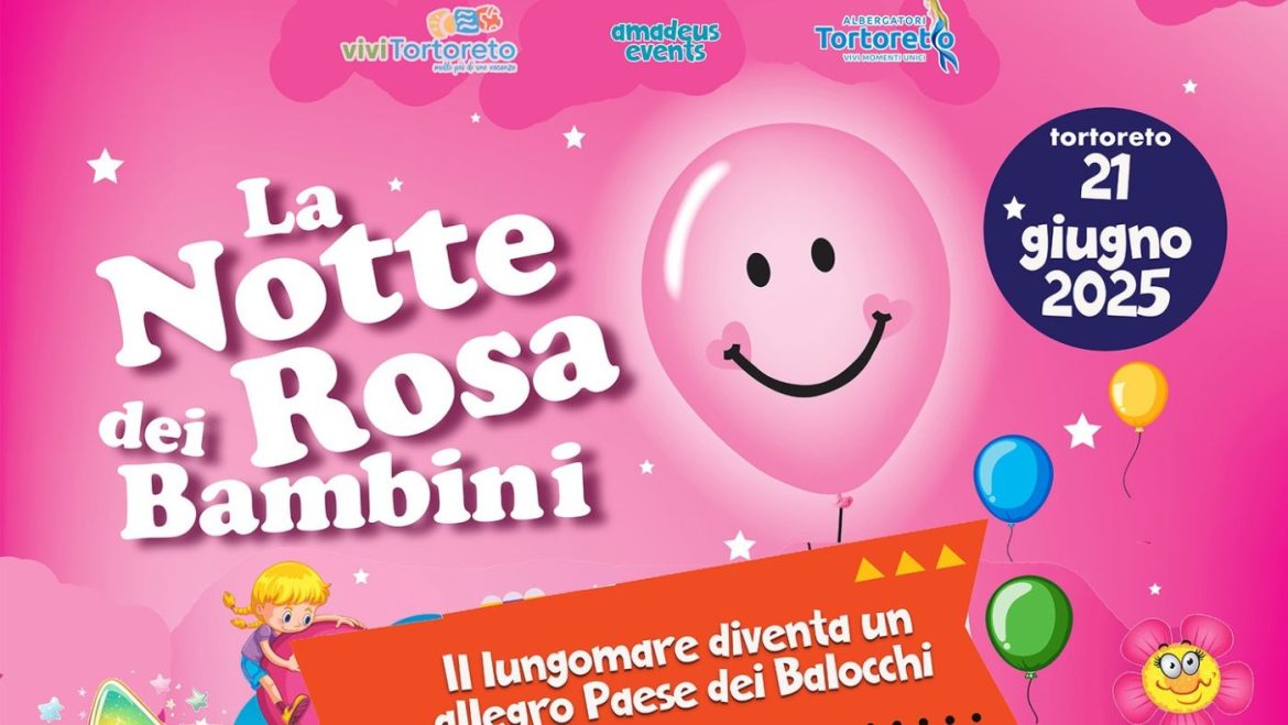La Notte Rosa dei Bambini 2025 a Tortoreto il programma completo
