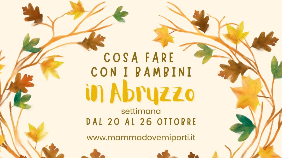 Cosa fare dal 20 al 26 ottobre in Abruzzo eventi per bambini