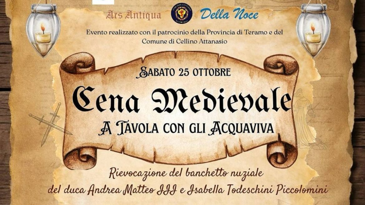 Cena Medievale A tavola con gli Acquaviva 2025 a Cellino Attanasio rievocazione storica