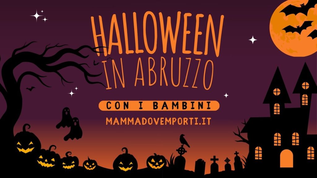 Halloween in Abruzzo 2025 con i bambini cosa fare e cosa vedere