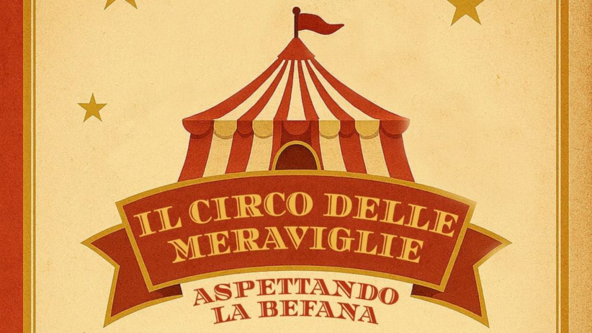Aspettando la Befana a San Valentino in Abruzzo Citeriore con Il Circo delle Meraviglie