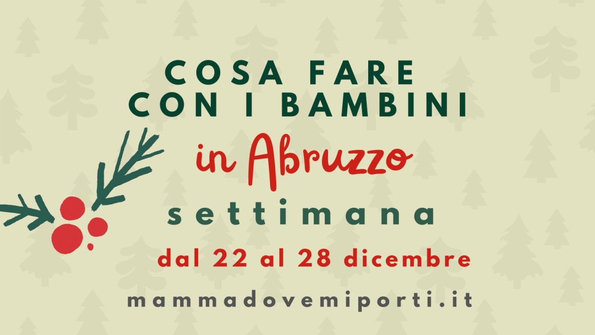 Cosa fare dal 22 al 28 dicembre in Abruzzo eventi per bambini e adulti