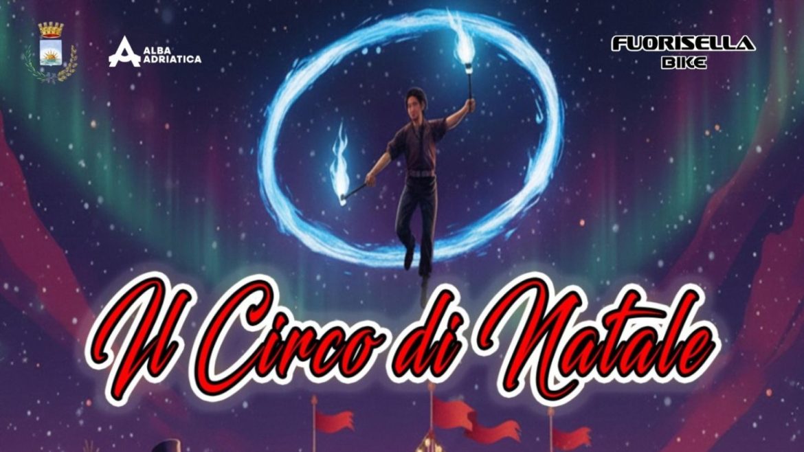 Il Circo di Natale ad Alba Adriatica artisti, acrobazie e giocolieri