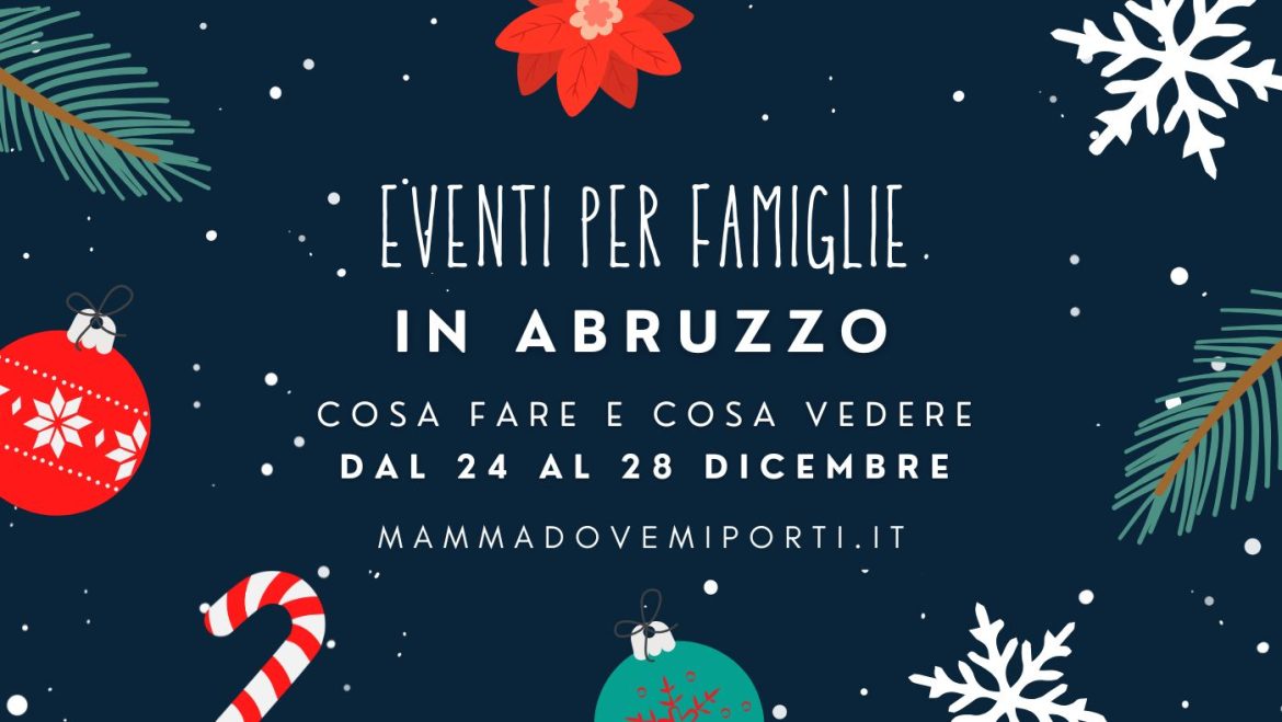 Cosa fare dal 24 al 28 dicembre 2025 in Abruzzo eventi per bambini e adulti
