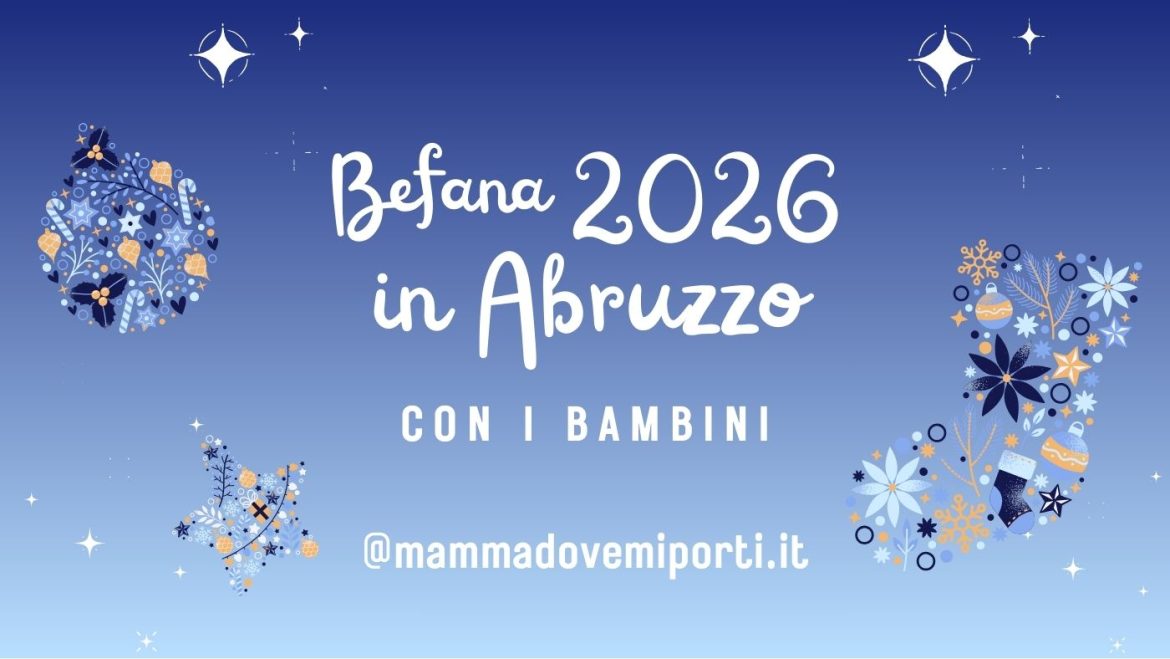 Befana 2026 in Abruzzo con i bambini gli eventi del weekend lungo