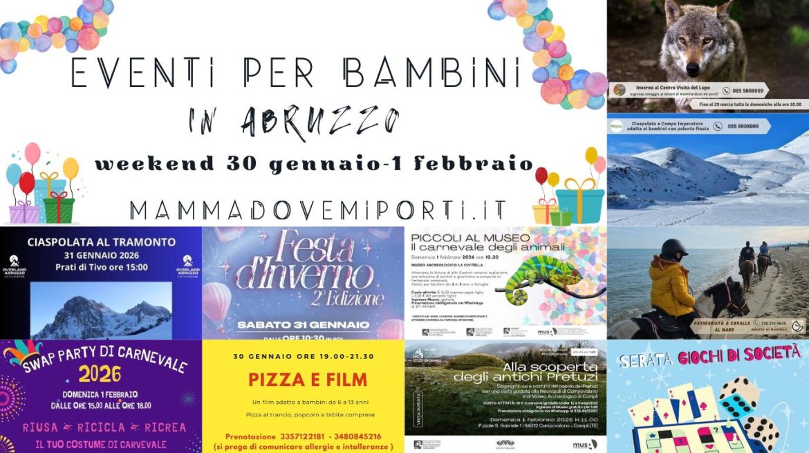 Cosa fare dal 30 gennaio al 1 febbraio 2026 in Abruzzo eventi per bambini e adulti