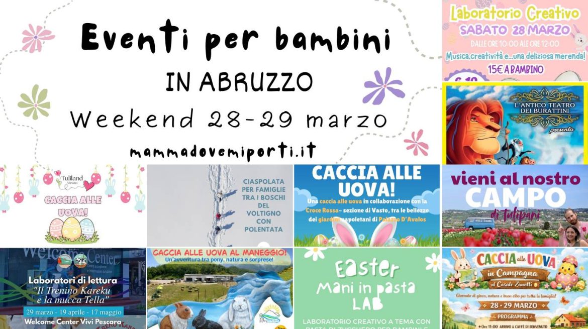 Cosa fare il 28 e 29 marzo 2026 in Abruzzo eventi per bambini e adulti
