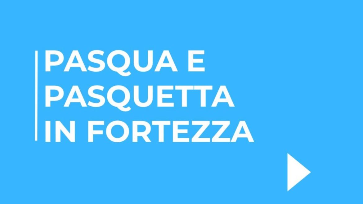 Pasqua e Pasquetta alla Fortezza di Civitella del Tronto