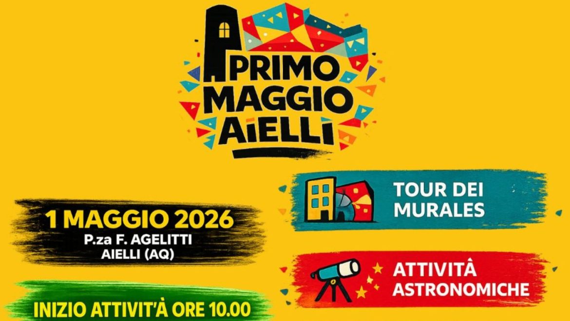 Primo Maggio Aielli laboratori, astronomia, murales, escursioni, food