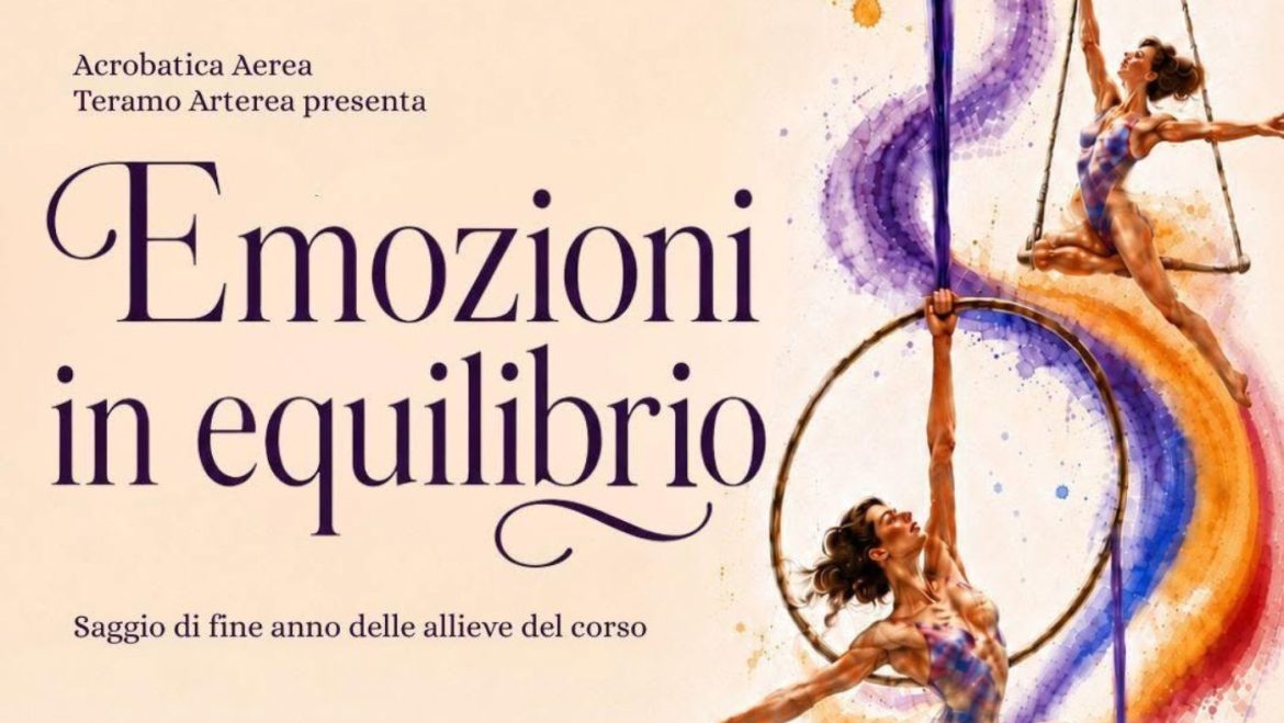 “Emozioni in equilibrio” Saggio di fine anno di Acrobatica Aerea Teramo Arterea