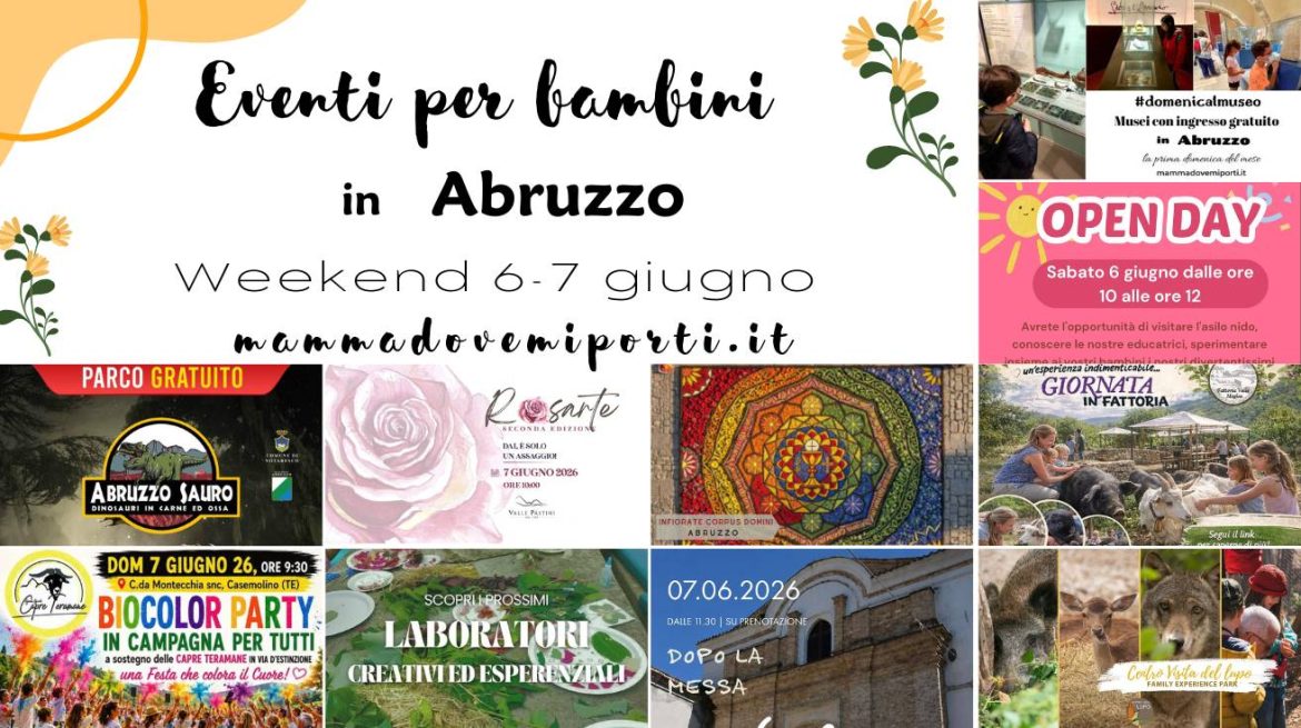 Cosa fare in Abruzzo agenda weekend 6 e 7 giugno eventi per bambini e adulti