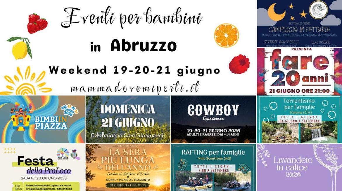 Cosa fare in Abruzzo agenda weekend 19-20-21 giugno eventi per bambini e adulti