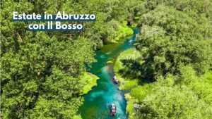 Estate in Abruzzo con Il Bosso calendario completo delle attività tra montagna, mare e borghi